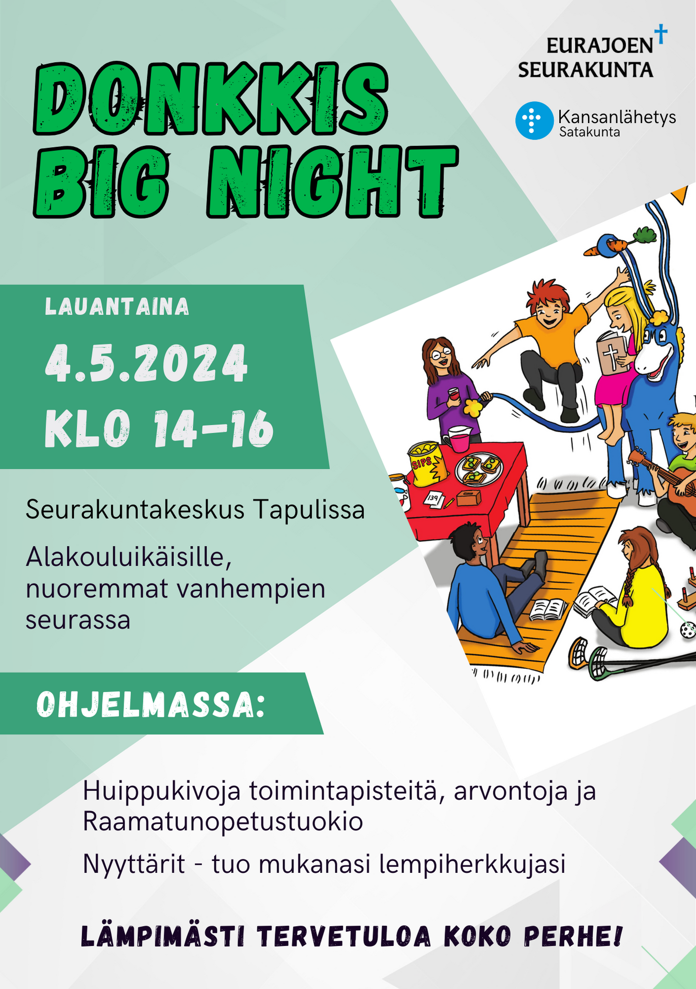Donkkis big night
Lauantaina 4.5.2024 klo 14-16
Seurakuntakeskus Tapulissa
Alakouluikäisille