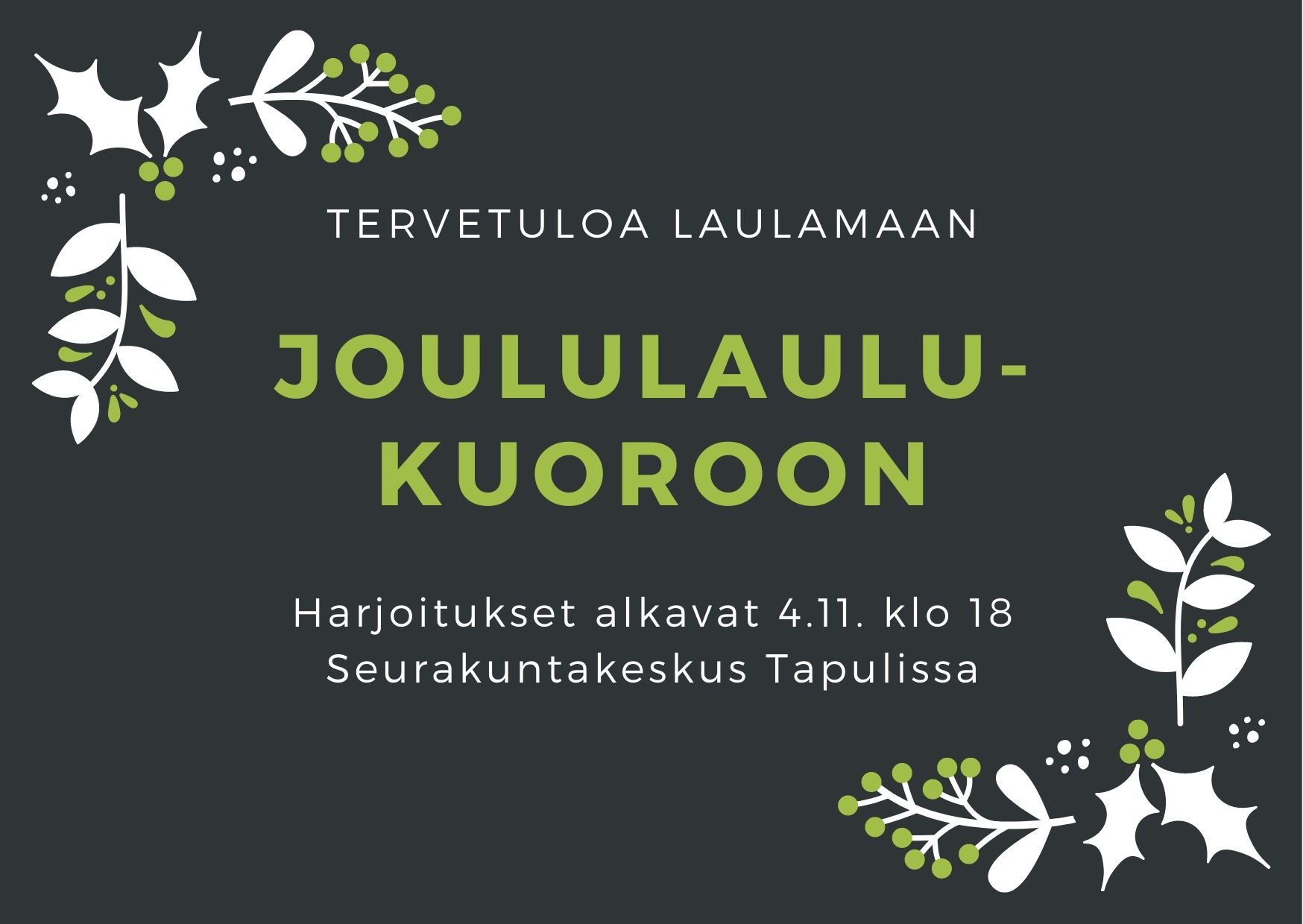 Joululaulukuoron harjoitukset Tervetuloa laulamaan joululaulukuoroon. Harjoitukset alkavat 4.11. klo 18 Seurakuntakeskus Tapulissa.